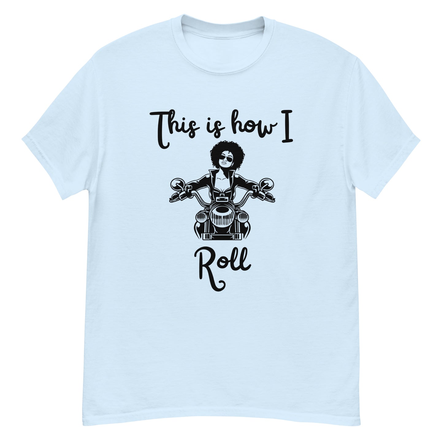 How I Roll T-Shirt